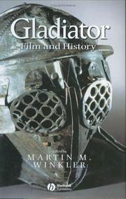 GLADIATOR: FILM AND HISTORY; ED. BY MARTIN M. WINKLER