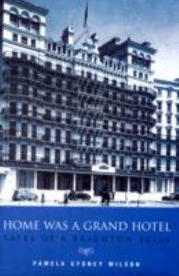 Home Was A Grand Hotel A Tale Of A Brighton Belle