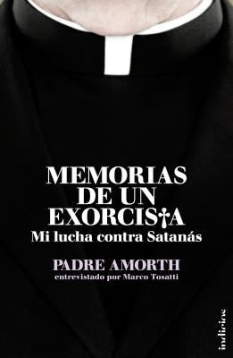 Memorias De Un Exorcista Mi Lucha Contra Satans