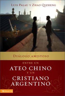 Dilogo Amistoso Entre Un Ateo Chino Y Un Cristiano Argentino