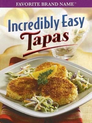 Incredibly Easy Tapas
            
                Favorite Brand Name