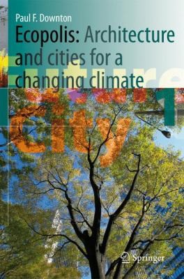 Ecopolis Architecture And Cities For A Changing Climate