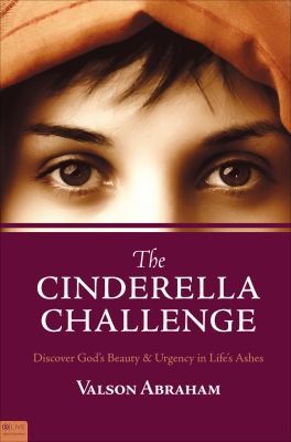 The Cinderella Challenge Discover Gods Beauty Urgency In Lifes Ashes