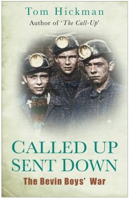 Called Up Sent Down The Bevin Boys War