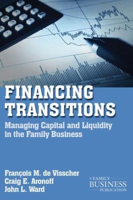 Financing Transitions Managing Capital And Liquidity In The Family Business