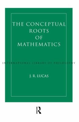 Conceptual Roots of Mathematics
            
                International Library of Philosophy