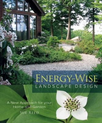 Energywise Landscape Design A New Approach For Your Home And Garden