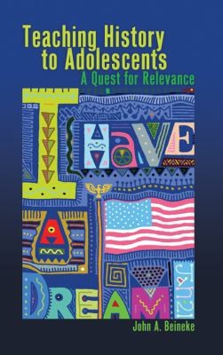Teaching History To Adolescents A Quest For Relevance