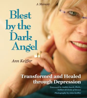 Blest By The Dark Angel Healed And Transformed Through Depression