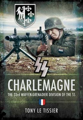 Ss Charlemagne The 33rd Waffengrenadier Division Of The Ss