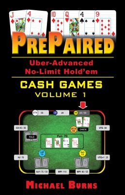Prepaired UberAdvanced NoLimit Holdem Cash Games Volume 1