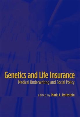 Genetics And Life Insurance Medical Underwriting And Social Policy