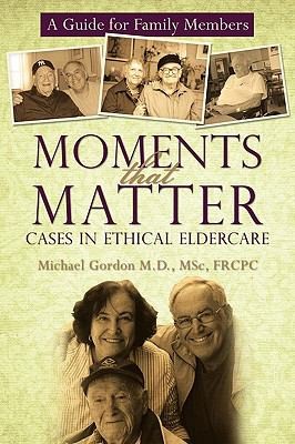 Moments That Matter Cases In Ethical Eldercare