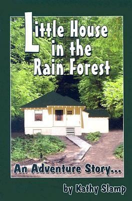 Little House In The Rain Forest An Adventure Story
