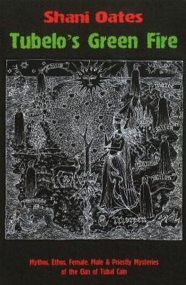 Tubelos Green Fire Mythos Ethos Female Male Priestly Mysteries Of The Clan Of Tubal Cain