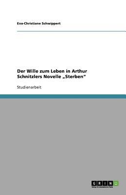 Der Wille Zum Leben in Arthur Schnitzlers Novelle Sterben