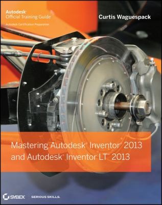 Mastering Autodesk Inventor 2013 And Autodesk Inventor Lt 2013