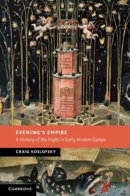 Evenings Empire A History Of The Night In Early Modern Europe