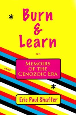 Burn Learn Or Memoirs Of The Cenozoic Era