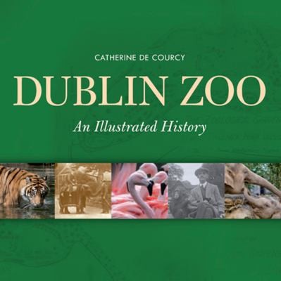 Dublin Zoo An Illustrated History