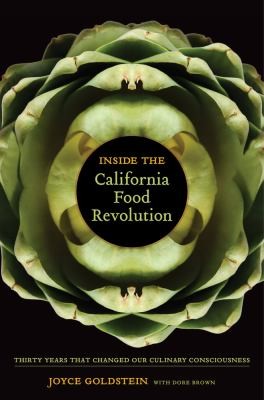 Inside The California Food Revolution Thirty Years That Changed Our Culinary Consciousness
