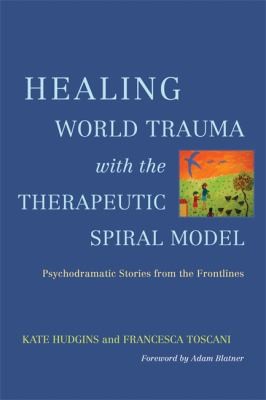 The Global Therapeutic Spiral Model To Treat Post Traumatic Stress Disorder Stories From The Frontlines