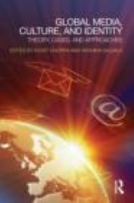 Global Media Culture And Identity Theory Cases And Approaches