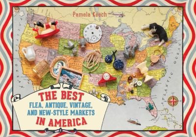 The Best Flea Antique Vintage And Newstyle Markets In America