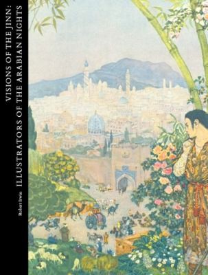 Visions Of The Jinn Illustrators Of The Arabian Nights