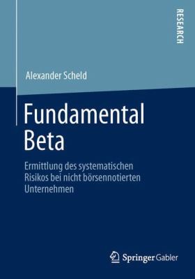 Fundamental Beta Als Ansatz Zur Ermittlung Des Systematischen Risikos Bei Nicht Borsennotierten Unternehmen