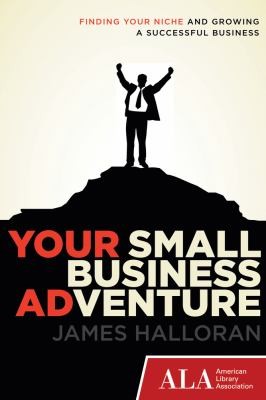 Your Small Business Adventure Finding Your Niche And Growing A Successful Business