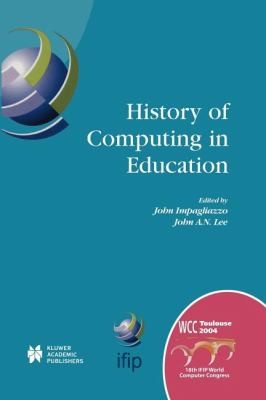 History Of Computing In Education Ifip 18th World Computer Conference Tc3tc9 1st Conference On The History Of Computing In Education 2227 August 2004 Toulouse France