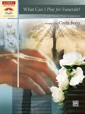 What Can I Play For Funerals 14 Easily Prepared Piano Arrangements