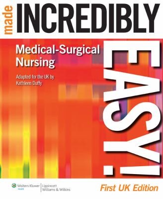 Medicalsurgical Nursing Made Incredibly Easy