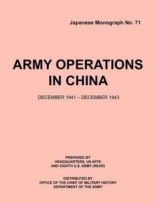 Army Operations in China December 1941December 1943 Japanese Monograph 71