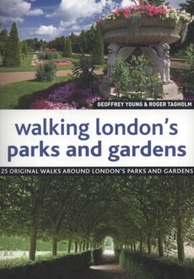Walking Londons Parks And Gardens Twentyfour Original Walks Around Londons Parks And Gardens