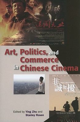 Art Politics And Commerce In Chinese Cinema