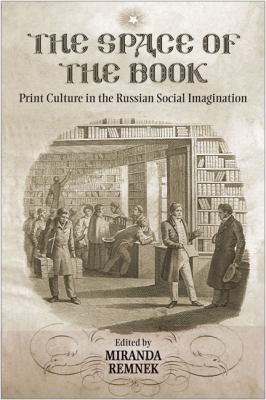 The Space Of The Book Print Culture In The Russian Social Imagination