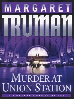 Murder At Union Station A Capital Crimes Novel