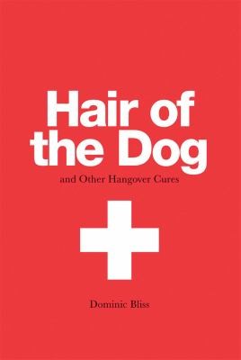 Hair Of The Dog And Other Hangover Cures