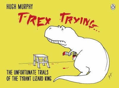 Trex Trying The Unfortunate Trials Of The Tyrant Lizard King