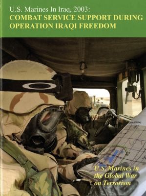 US Marines in Iraq 2003 Combat Service Support During Operation Iraqi Freedom US Marines in the Global War on Terrorism