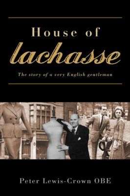 House Of Lachasse The Story Of A Very English Gentleman