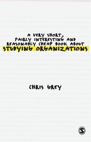 A Very Short, Fairly Interesting and Reasonably Cheap Book about Studying Organizations