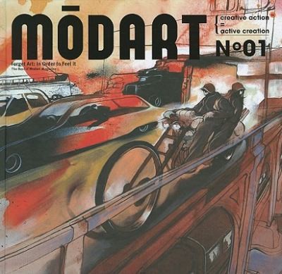 Forget Art In Order To Feel It The Best Of Modart Magazine