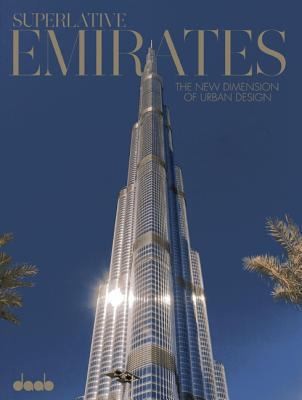 Superlative Emirates The New Dimension Of Urban Design