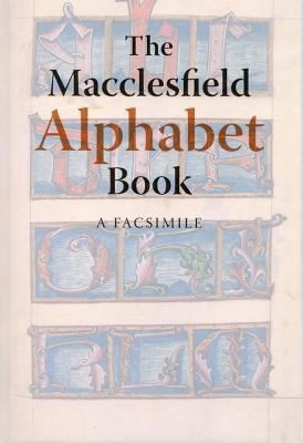 The Macclesfield Alphabet Book Bl Additional Ms 88887 A Facsimile
