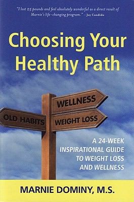 Choosing Your Healthy Path A 24week Inspirational Guide To Weight Loss And Wellness