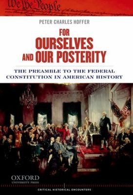 For Ourselves And Our Posterity The Preamble To The Federal Constitution In American History