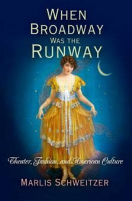 When Broadway Was The Runway Theater Fashion And American Culture